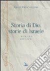 Storia di Dio, storie di Israele. Introduzione ai libri storici libro