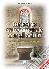 Catecumenato per adulti. Vol. 1: Itinerario catecumenale con gli adulti. Il libro degli accompagnatori libro