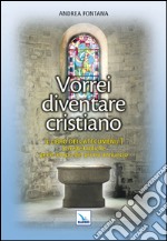 Catecumenato per adulti. Vol. 2: Vorrei diventare cristiano. Il libro dei catecumeni. Primo tempo libro