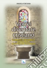 Catecumenato per adulti. Vol. 3: Vorrei diventare cristiano. Il libro dei catecumeni. Secondo tempo libro