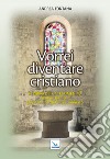 Catecumenato per adulti. Vol. 3: Vorrei diventare cristiano. Il libro dei catecumeni. Secondo tempo libro