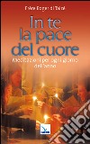 In te la pace del cuore. Meditazioni per ogni giorno dell'anno libro