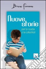 Nuove storie. Per la scuola e la catechesi libro