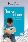 Nuove storie. Per la scuola e la catechesi libro