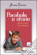 Parabole e storie. Per la scuola e la catechesi libro