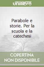 Parabole e storie. Per la scuola e la catechesi libro