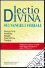 Lectio divina sui Vangeli feriali. Tempi forti: Avvento, Natale, Quaresima, Pasqua libro