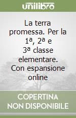La terra promessa. Per la 1ª, 2ª e 3ª classe elementare. Con espansione online libro