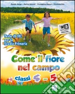 Come il fiore nel campo. Per la 4ª e 5ª classe elementare. Con espansione online libro