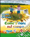 Come il fiore nel campo. Per la 4ª e 5ª classe elementare. Con espansione online libro