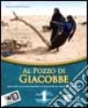 Al pozzo di Giacobbe. Testo di IRC. Con Laboratori-Bibbia. Passi scelti. Per la Scuola media. Con espansione online. Vol. 1 libro