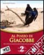 Al pozzo di Giacobbe. Testo di IRC. Per la Scuola media. Con espansione online. Vol. 2 libro