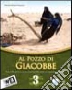 Al pozzo di Giacobbe. Testo di IRC. Per la Scuola media. Con espansione online. Vol. 3