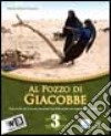 Al pozzo di Giacobbe. Testo di IRC. Per la Scuola media. Con espansione online. Vol. 3 libro