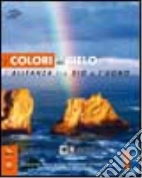 Colori del cielo. Testo di IRC. Con la Bibbia. Passi scelti. Per la Scuola media. Con espansione online. Vol. 1: L'alleanza tra Dio e l'uomo libro