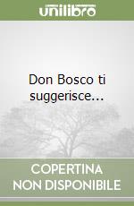 Don Bosco ti suggerisce...