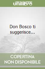 Don Bosco ti suggerisce... libro