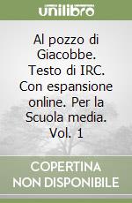 Al pozzo di Giacobbe. Testo di IRC. Con espansione online. Per la Scuola media. Vol. 1 libro