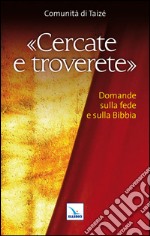 Cercate e troverete. Domande sulla fede e sulla Bibbia libro