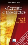 Cercate e troverete. Domande sulla fede e sulla Bibbia libro di Comunità di Taizé (cur.)