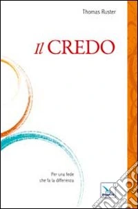 Il Credo. Per una fede che fa la differenza