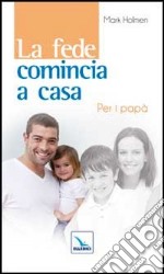 La fede comincia a casa. Per i papà