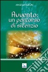 Avvento: un percorso di silenzio libro