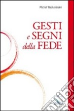 Gesti e segni della fede libro