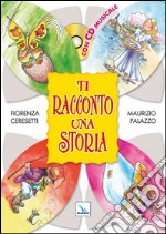 Ti racconto una storia. Con CD Audio libro