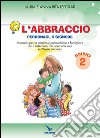 L'abbraccio. Perdonaci o Signore. Quaderno attivo. Itinerario per la catechesi parrocchiale e famigliare. Anno 2 libro di Leporati Laura Leporati Anna R. Leporati Anna Rita