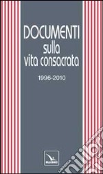 Documenti sulla vita consacrata 1996-2010 libro