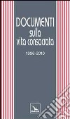 Documenti sulla vita consacrata 1996-2010 libro