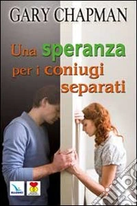 Una speranza per i coniugi separati