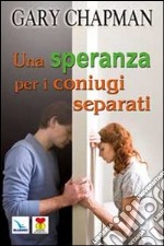 Una speranza per i coniugi separati libro