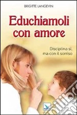 Educhiamoli con amore. Disciplina si, ma con il sorriso