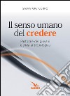 Il senso umano del credere. Pastorale dei giovani e sfida antropologica libro di Currò Salvatore