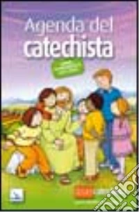 Agenda del catechista. Anno catechistico 2011-2012 libro