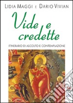 Vide e credette. Itinerario di ascolto e contemplazione libro