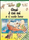 Gesù è con noi e ci vuole bene. Libro attivo con gli adesivi. Ediz. illustrata libro