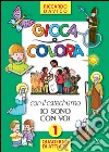 Gioca e colora con il catechismo «Io sono con voi». Quaderno di attività. Ediz. illustrata. Vol. 1 libro