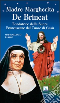 Madre Margherita De Brincat. Fondatrice delle Suore Francescane del Sacro Cuore di Gesù libro