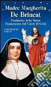 Madre Margherita De Brincat. Fondatrice delle Suore Francescane del Sacro Cuore di Gesù libro