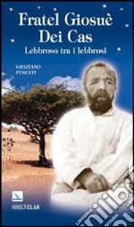 Fratel Giosuè Dei Cas. Lebbroso tra i lebbrosi libro