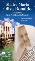 Madre Maria Oliva Bonaldo. Fondatrice delle «Figlie della Chiesa»