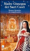 Madre Giuseppa dei Sacri Cuori. Monaca Adoratrice ed evangelizzatrice libro