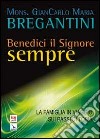 Benedici il Signore sempre. La famiglia in viaggio sui passi di Tobia libro