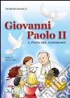 Giovanni Paolo II. Il papa del coraggio libro