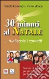 30 minuti al Natale... ri-allaccia i contatti. Novena di Natale per i giovani e... per le loro comunità libro di Famengo Renato Manca Pietro