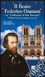 Il beato Federico Ozanam e le «Conferenze di San Vincenzo». «I poveri li avete sempre con voi»