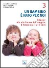 Un bambino è nato per noi. Vol. 3: Educare alla vita buona del Vangelo: il tempo da 3 a 6 anni libro di Tallarico Luciano Spezzati Nicla Pieruz Tiziana